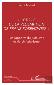 L'Etoile De La Redemption De Franz Rozenzweig ; Les Rapports Du Judaisme Et Du Christianisme