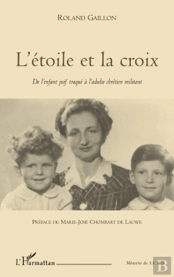 Bertrand.pt - L'Étoile Et La Croix ; De L'Enfant Juif Traqué À L'Adulte Chrétien Militant