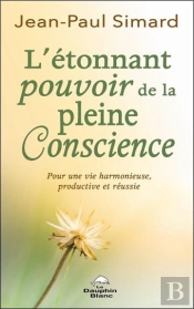 L'Etonnant Pourvoir De La Pleine Conscience - Pour Une Vie Harmonieuse, Productive Et Reussie