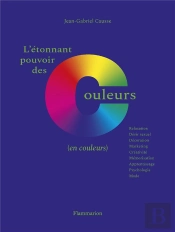 L'Etonnant Pouvoir Des Couleurs