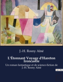 Bertrand.pt - L'Etonnant Voyage D'Hareton Ironcastle - Un Roman Fantastique Et De Science-Fiction De J.-H. Rosny A