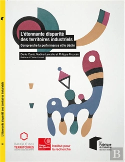 Bertrand.pt - L'Étonnante Disparité Des Territoires Industriels ; Comprendre La Performance Et Le Déclin