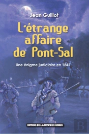 L'Étrange Affaire De Pont-Sal ; Une Énigme Judiciaire En 1847