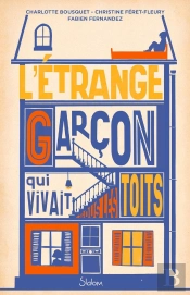 L'Étrange Garçon Qui Vivait Sous Les Toits