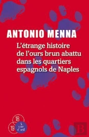L'Etrange Histoire De L'Ours Brun Abattu Dans Les Quartiers Espagnols De Naples