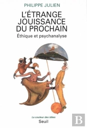 L'Étrange Jouissance Du Prochain ; Éthique Et Psychanalyse
