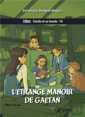 L'Etrange Manoir De Gaetan : Cecile Et Sa Bande - T4