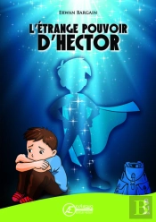 L'Etrange Pouvoir D'Hector - Livre Jeunesse