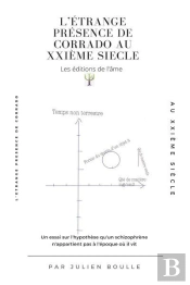 L'Étrange Présence De Corrado Au Xxième Siècle : Un Essai Sur L'Hypothèse Qu'Un Schizophrène N'Appartient Pas À L'Époque Où Il Vit