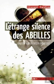 L'Étrange Silence Des Abeilles ; Enquête Sur Un Déclin Inquiétant