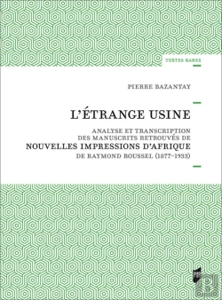 Bertrand.pt - L'Étrange Usine ; Analyse Et Transcription Des Manuscrits Retrouvés De Nouvelles Impressions D'Afrique