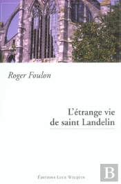 L'Etrange Vie De Saint Landelin
