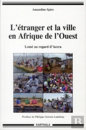 L'Étranger Et La Ville En Afrique De L'Ouest ; Lomé Au Regard D'Accra