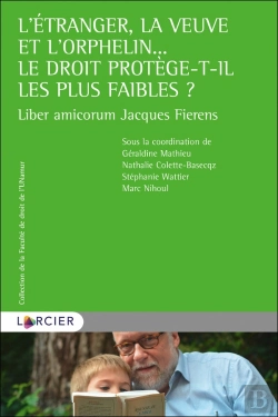 Bertrand.pt - L'Etranger, La Veuve Et L'Orphelin... Le Droit Protege-T-Il Les Plus Faibles ? ; Liber Amicorum Jacques Fierens