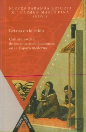 Letras En La Celda. Cultura Escrita De Los Conventos Femeninos En La España Moderna.