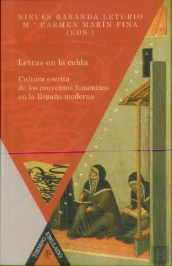 Bertrand.pt - Letras En La Celda. Cultura Escrita De Los Conventos Femeninos En La España Moderna.
