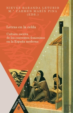 Bertrand.pt - Letras En La Celda Cultura Escrita De Los Conventos Femeninos En La España Moderna