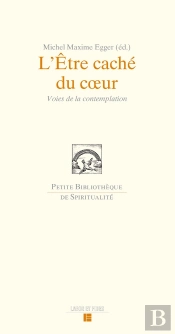 L'Être Caché Du Coeur ; Voies De La Contemplation