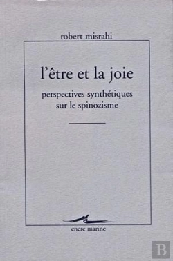 Bertrand.pt - L'Être Et La Joie : Perspectives Synthétiques Sur Le Spinozisme ; Écrits Sur Spinoza, Publiés Ou Inédits, Revus Corrigés Ave Notices De Transtition (1947-1997)