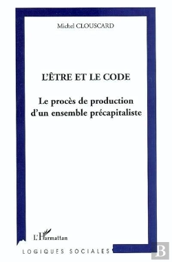 Bertrand.pt - L'Être Et Le Code : Le Procès De Production D'Un Ensemble Précapitaliste