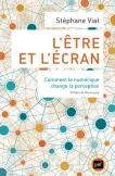 L'Etre Et L'Écran ; Comment Le Numérique Change La Perception