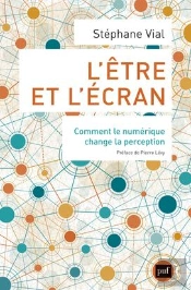 L'Etre Et L'Écran ; Comment Le Numérique Change La Perception