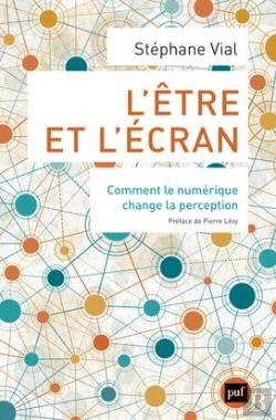 Bertrand.pt - L'Etre Et L'Écran ; Comment Le Numérique Change La Perception