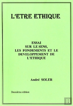 Bertrand.pt - L'Être Éthique ; Essai Sur Le Sens, Les Fondements Et Le Développement De L'Éthique