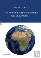 L'Être Humain N'Est Pas Un Androïde Mais Un Survivant...