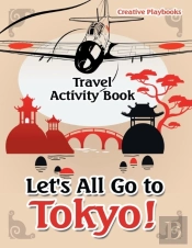 Let'S All Go To Tokyo! Travel Activity Book