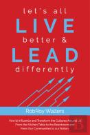 Let'S All Live Better & Lead Differently