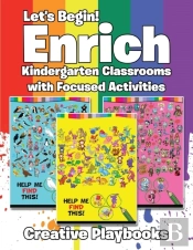 Let'S Begin! Enrich Kindergarten Classrooms With Focused Activities