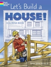 Let'S Build A House! Coloring Book