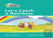 Let'S Catch A Rainbow