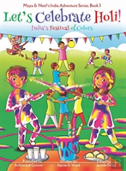 Bertrand.pt - Let'S Celebrate Holi! (Maya & Neel'S India Adventure Series, Book 3)