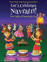 Let'S Celebrate Navratri! (Nine Nights Of Dancing & Fun) (Maya & Neel'S India Adventure Series, Book 5)