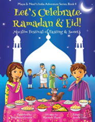 Let'S Celebrate Ramadan & Eid! (Muslim Festival Of Fasting & Sweets) (Maya & Neel'S India Adventure Series, Book 4)