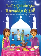 Let'S Celebrate Ramadan & Eid! (Muslim Festival Of Fasting & Sweets) (Maya & Neel'S India Adventure Series, Book 4)