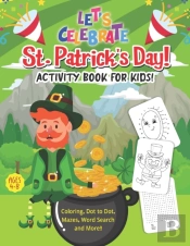 Let'S Celebrate St. Patrick'S Day! Activity Book For Kids