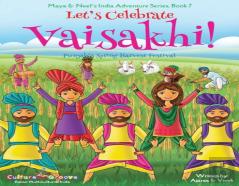 Let'S Celebrate Vaisakhi! (Punjab'S Spring Harvest Festival, Maya & Neel'S India Adventure Series, Book 7) (Multicultural, Non-Religious, Indian Culture, Bhangra, Lassi, Biracial Indian American Fami