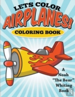 Bertrand.pt - Let'S Color Airplanes! Coloring Book