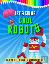 Let'S Color Cool Robots