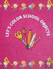 Let'S Color School Objects