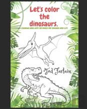 Let'S Color The Dinosaurs. Coloring Book For Kids |  Ages 4/11