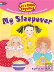 Let'S Color Together -- My Sleepover