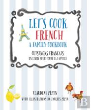 Let'S Cook French, A Family Cookbook
