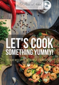 Bertrand.pt - Let'S Cook Something Yummy! Your Recipes Blank Cookbook