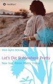 Let'S Die Somewhere Pretty
