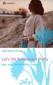 Let'S Die Somewhere Pretty