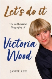 Let'S Do It: The Authorised Biography Of Victoria Wood